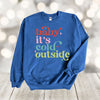 Christmas Sweatshirt, Baby It's Cold Outside, Winter Sweatshirt, Gildan Sweatshirt, Up to 5x Sizes, Plus Sizes Available