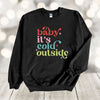 Christmas Sweatshirt, Baby It's Cold Outside, Winter Sweatshirt, Gildan Sweatshirt, Up to 5x Sizes, Plus Sizes Available