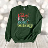 Christmas Sweatshirt, Baby It's Cold Outside, Winter Sweatshirt, Gildan Sweatshirt, Up to 5x Sizes, Plus Sizes Available