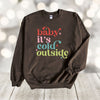 Christmas Sweatshirt, Baby It's Cold Outside, Winter Sweatshirt, Gildan Sweatshirt, Up to 5x Sizes, Plus Sizes Available