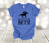 Horse Racing, Place Your Bets, Kentucky Derby, Kentucky Shirt, Premium Soft Unisex Shirt, Plus Sizes Available